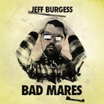 Jeff Burgess and the Bad Mares